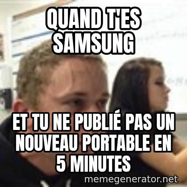 When YouRe Vegan And You HavenT Told Anyone In 2 Minutes meme: quand t'es Samsung / et tu ne publié pas un nouveau portable en 5 minutes