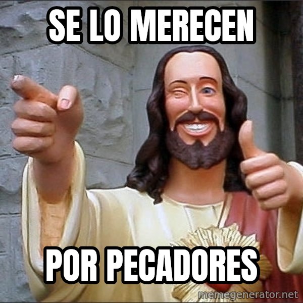 jesus says meme: Se lo merecen / por pecadores