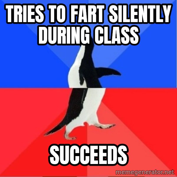Socially Awkward to Awesome Penguin meme: tries to fart silently during class / succeeds