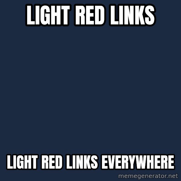 X, X Everywhere  meme: Light red links / Light red links everywhere