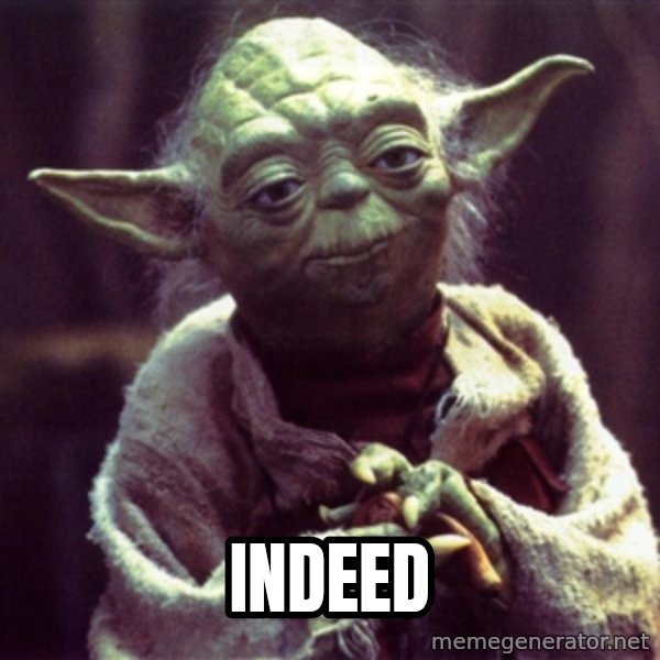 Advice Yoda Gives meme: INDEED