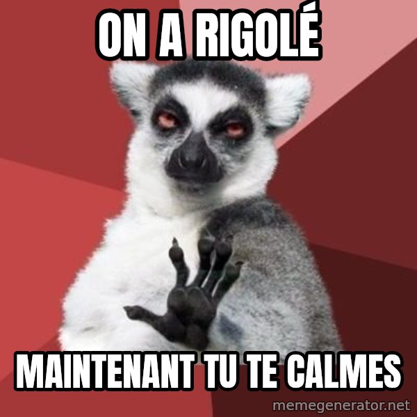 mindenki nyugodjon le a picsába meme: On a rigolé / maintenant tu te calmes