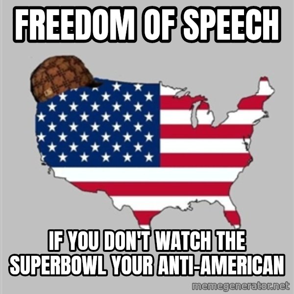 Scumbag America2 meme: Freedom of speech / If you don't watch the superbowl your anti-American