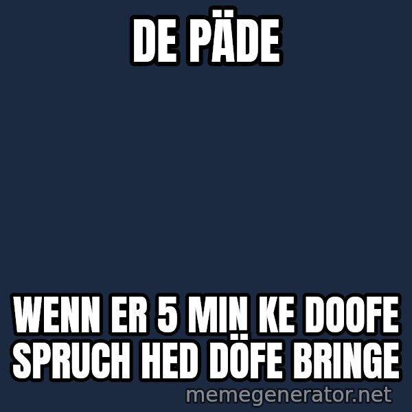 Holding In Fart Guy meme: DE PÄDE / wenn er 5 min ke doofe spruch hed döfe bringe