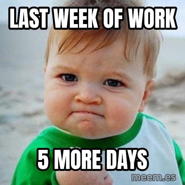 victory kid meme: Last week of work / 5 more days