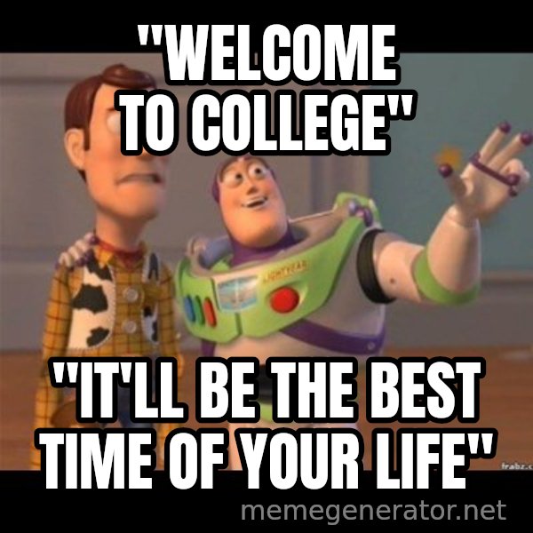 Buzz lightyear meme fixd meme: "Welcome to College" / "It'll be the best time of your life"