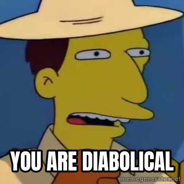 Usted es Diabolico - Simpsons meme: You Are Diabolical