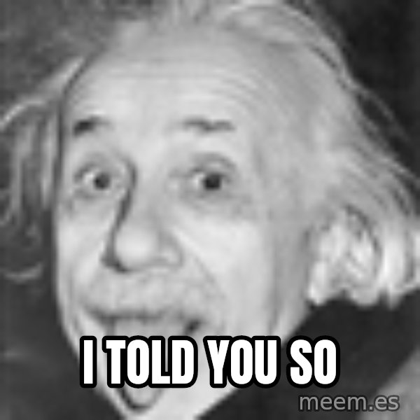 Albert Einstein meme: I told you so