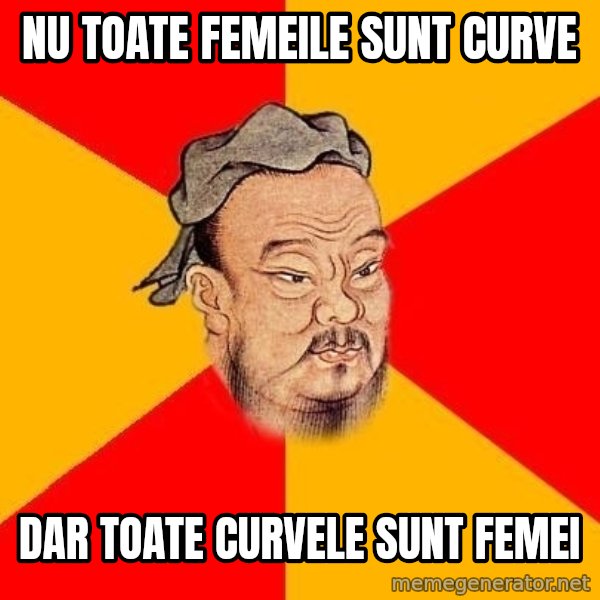 Wise Confucius meme: nu toate femeile sunt curve / dar toate curvele sunt femei