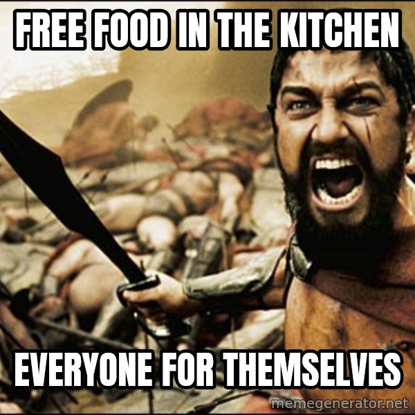 This Is Sparta Meme meme: free food in the kitchen / everyone for themselves