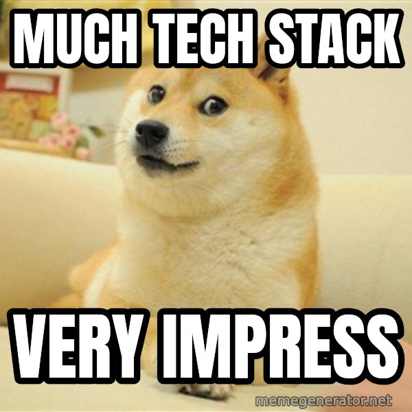 so doge meme: MUCH TECH STACK / very impress