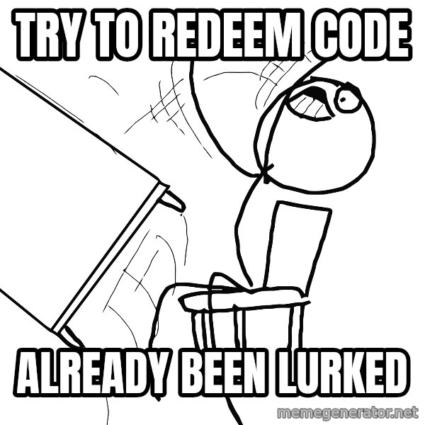 Desk Flip Rage Guy meme: TRY TO REDEEM CODE / ALREADY BEEN LURKED