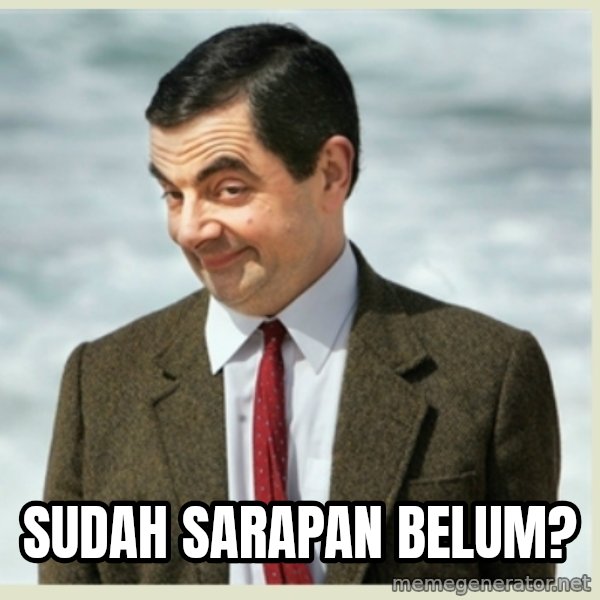 MR bean meme: sudah sarapan belum?