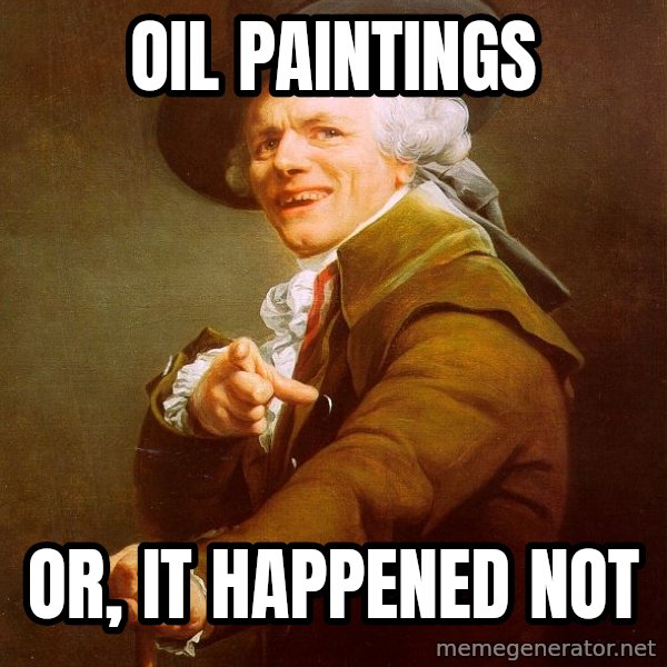 Joseph Ducreux meme: Oil paintings / Or, it happened not