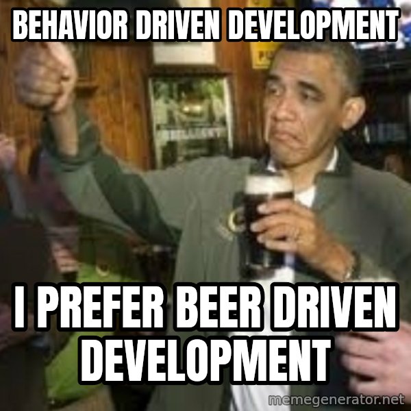 obama beer meme: Behavior Driven Development / I prefer beer Driven Development