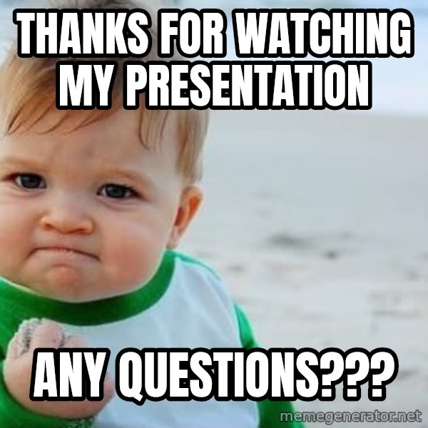 fist pump baby meme: Thanks for watching my presentation / any questions???