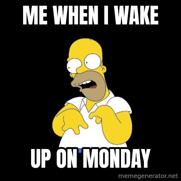 look-marge meme: Me when I wake / up on monday