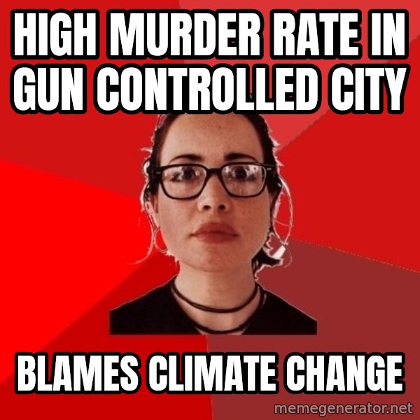 Liberal Douche Garofalo meme: high murder rate in gun controlled city / blames climate change