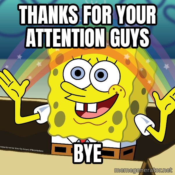 spongebob rainbow meme: Thanks For Your Attention Guys / Bye