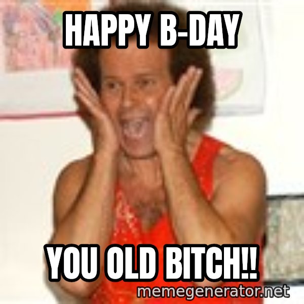 Richard Simmons Screaming meme: Happy B-day / You Old Bitch!!