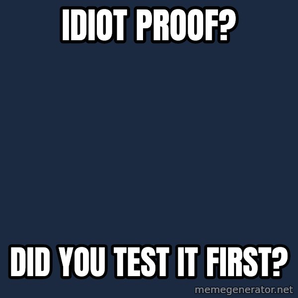 Willy Wonka meme: IDIOT PROOF? / DID YOU TEST IT FIRST?