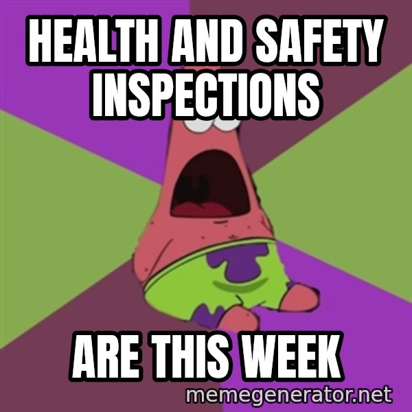 Surprised Patrick Star meme: Health and Safety Inspections / are this week