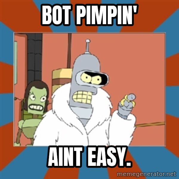 bender blackjack and hookers meme: bot pimpin' / aint easy.