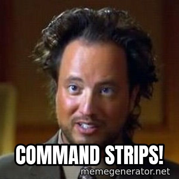Ancient Aliens meme: COMMAND STRIPS!