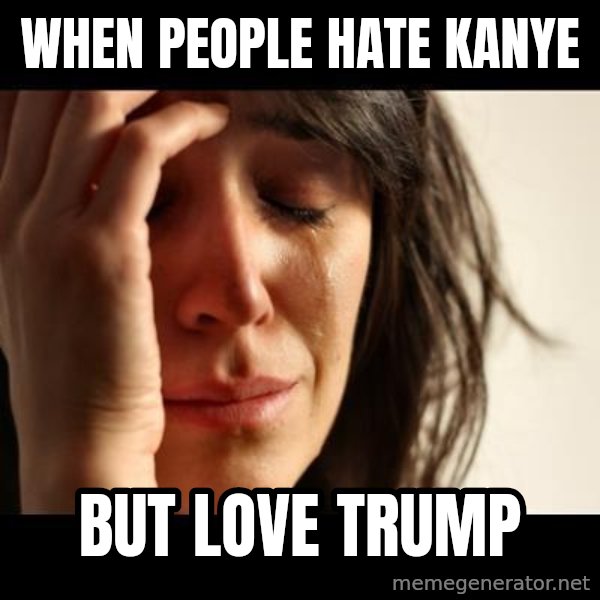 crying girl sad meme: When people hate kanye / but love trump