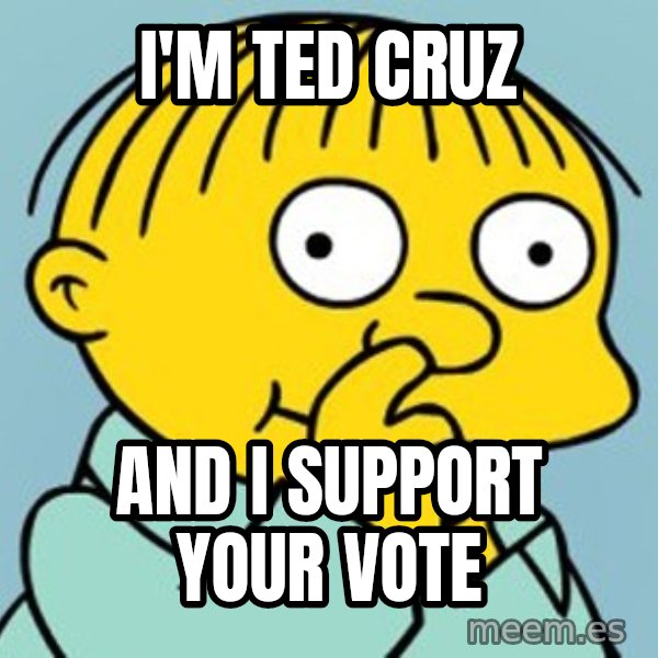 Ralph Wiggum Picking Nose Landscape meme: I'm ted cruz / and i support your vote