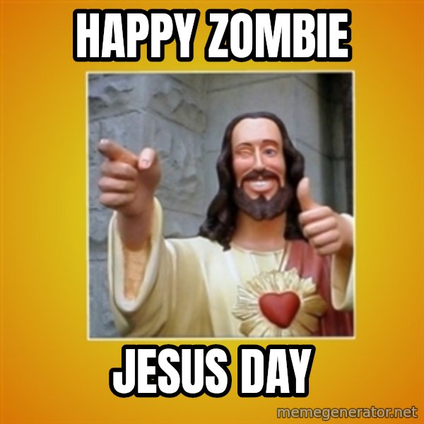 Buddy Christ meme: Happy Zombie / Jesus Day