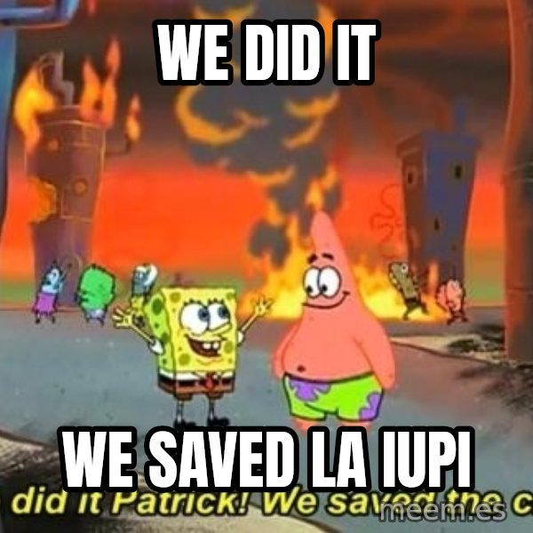 We Did It Patrick We Saved The City meme: We did it / We saved la IUPI