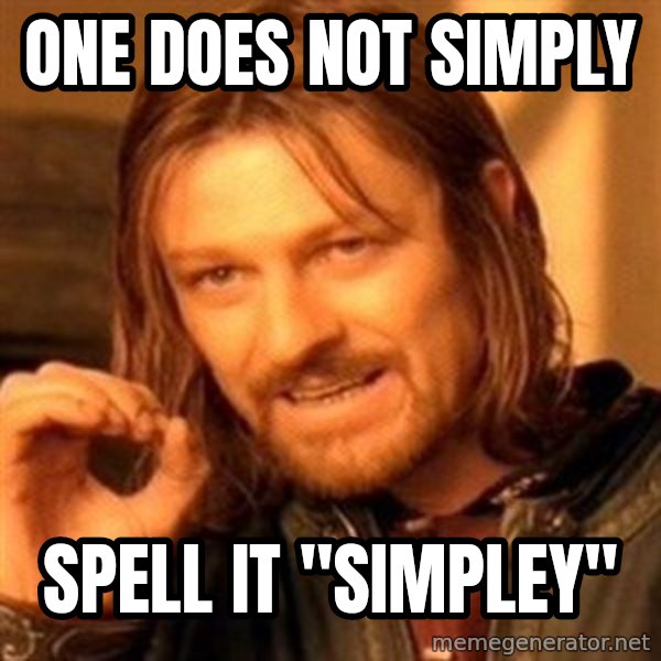 One Does Not Simply meme: One Does Not Simply / Spell it "Simpley"