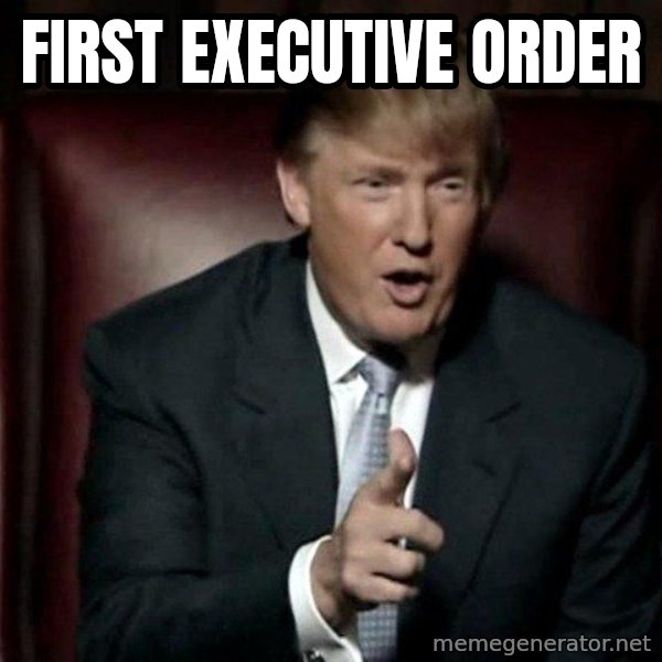 Donald Trump meme: first executive order