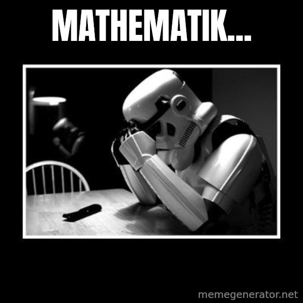 Sad Trooper meme: Mathematik...