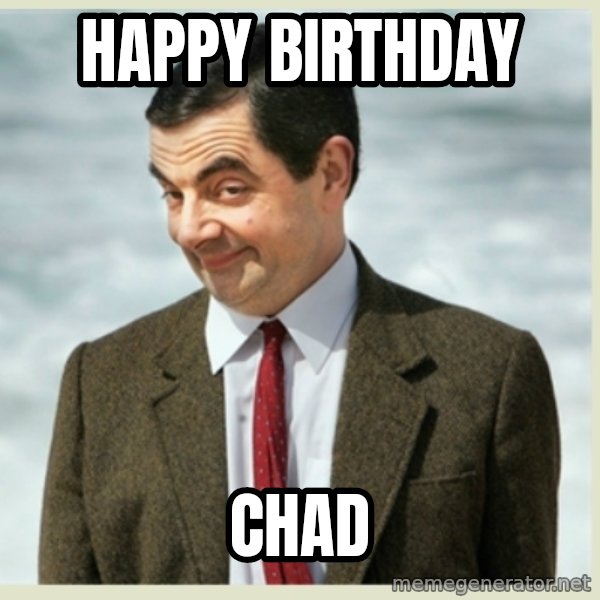 MR bean meme: Happy Birthday / Chad