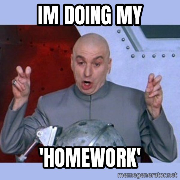 Dr Evil meme meme: im doing my / 'homework'