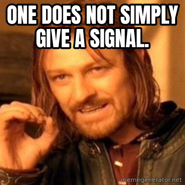 One Does Not Simply meme: One does not simply give a signal.