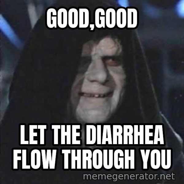 darth sidious mun meme: good,good / let the diarrhea flow through you