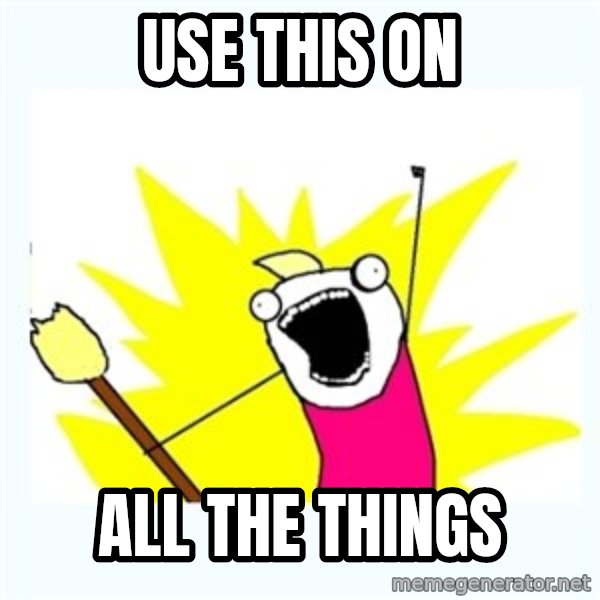 All the things meme: use this on / all the things