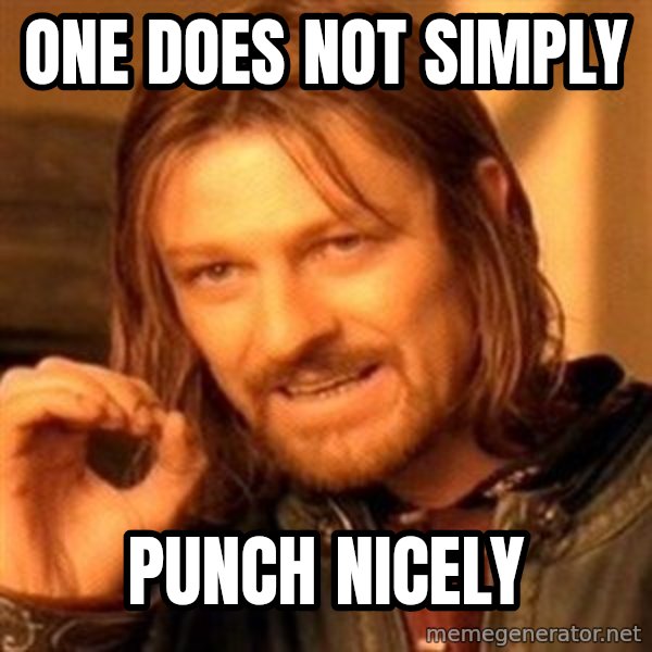 One Does Not Simply meme: One does not simply / Punch nicely