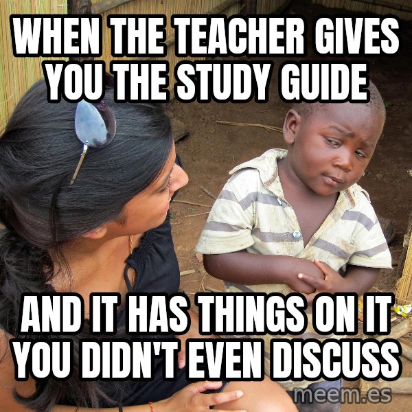 Skeptical African Child meme: when the teacher gives you the study guide / and it has things on it you didn't even discuss