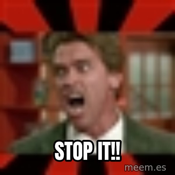 Arnold Schwarzenegger 1 meme: STOP IT!!