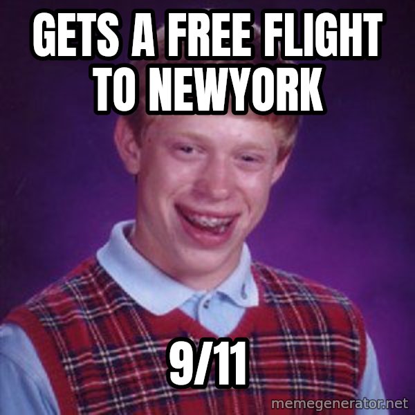 Bad Luck Brian meme: Gets a free flight to newyork / 9/11