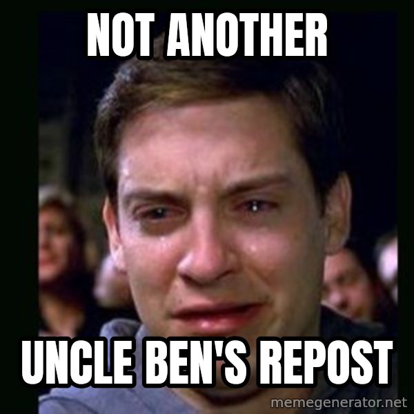 crying peter parker meme: Not another / Uncle Ben's repost
