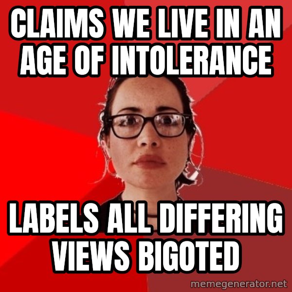 Liberal Douche Garofalo meme: claims we live in an age of intolerance / Labels all differing views bigoted