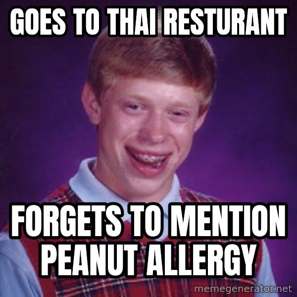 Bad Luck Brian meme: goes to thai resturant / forgets to mention peanut allergy