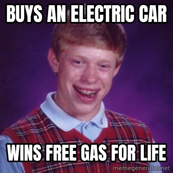 Bad Luck Brian meme: Buys an electric car / Wins free gas for life