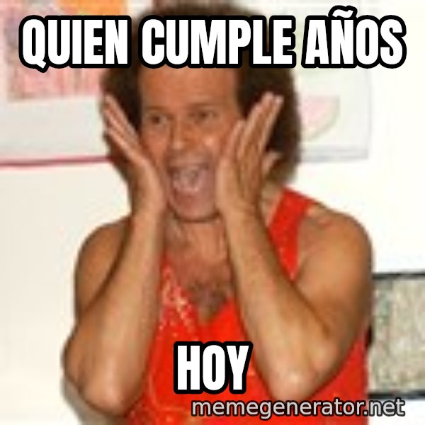 Richard Simmons Screaming meme: QUIEN CUMPLE AÑOS / Hoy