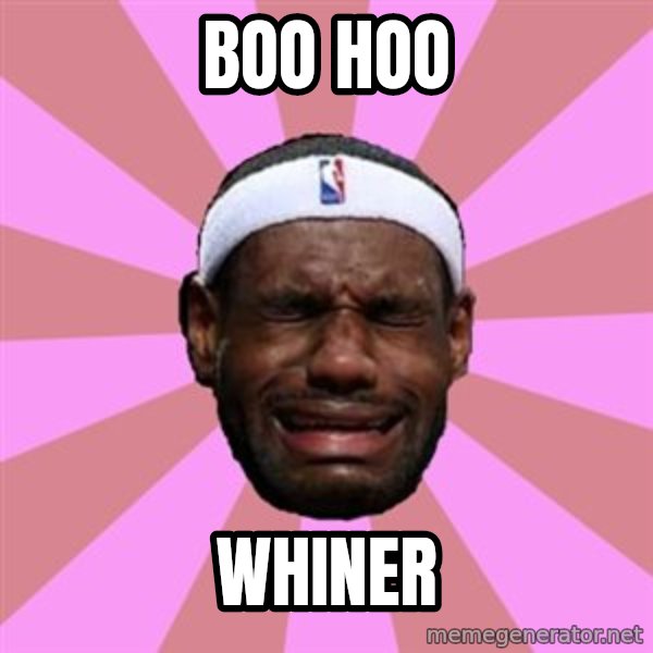 LeBron James meme: BOO HOO / WHINER